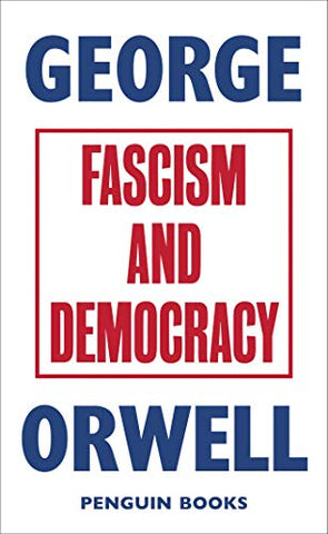 Fascism and Democracy: George Orwell (Great Orwell)