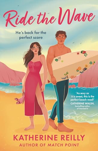 Ride The Wave : A spicy sports rom-com perfect for fans of sizzling love stories and forced proximity