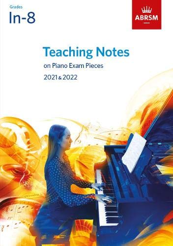 Teaching Notes on Piano Exam Pieces 2021 & 2022, ABRSM Grades In-8 (ABRSM Exam Pieces)