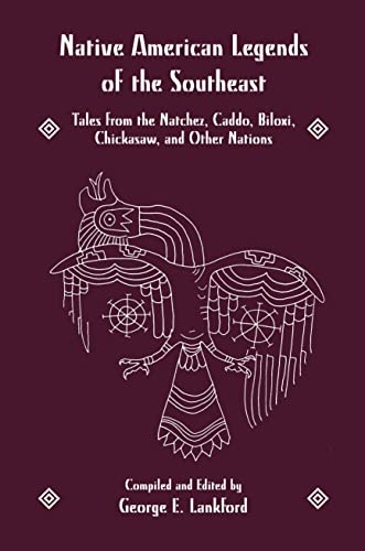 Native America Legends : Southeastern Legends: Tales from the Natchez, Caddo, Biloxi, Chickasaw and Other Nations