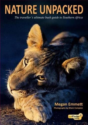 Nature Unpacked : The traveller’s ultimate bush guide to Southern Africa