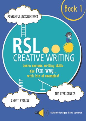 RSL Creative Writing: Book 1 : KS2, KS3, 11 Plus & 13 Plus - Workbook For Ages 9 Upwards : 1