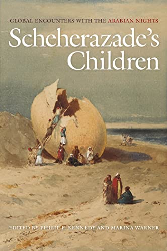 Scheherazades Children: Global Encounters with the Arabian Nights