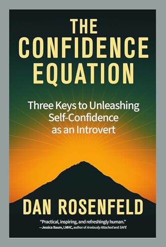 The Confidence Equation : Three Keys to Unleashing Self-Confidence as an Introvert
