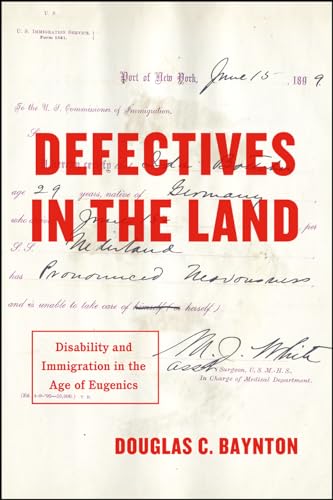 Defectives in the Land : Disability and Immigration in the Age of Eugenics
