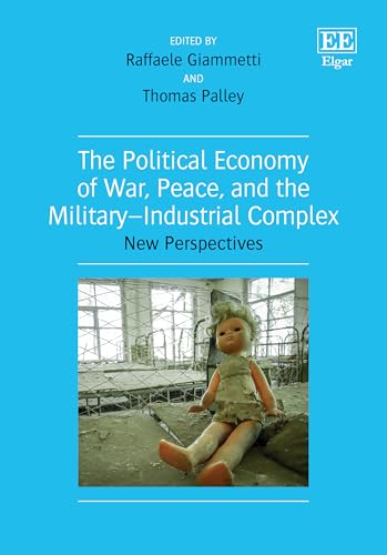 The Political Economy of War, Peace, and the Military–Industrial Complex : New Perspectives