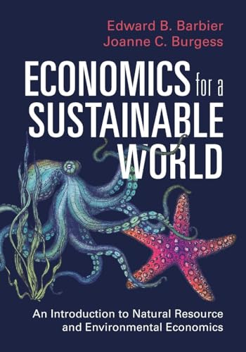 Economics for a Sustainable World : An Introduction to Natural Resource and Environmental Economics