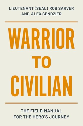 Warrior to Civilian : The Field Manual for the Hero’s Journey