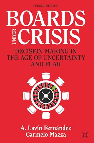 Boards Under Crisis : Decision-Making in the Age of Uncertainty and Fear