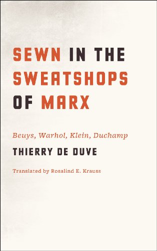 Sewn in the Sweatshops of Marx : Beuys, Warhol, Klein, Duchamp