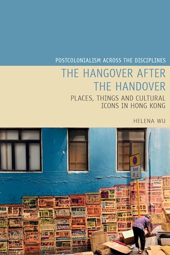 The Hangover after the Handover : Places, Things and Cultural Icons in Hong Kong : 25