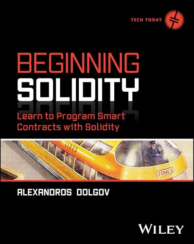 Beginning Solidity : Learn to Program Smart Contracts with Solidity