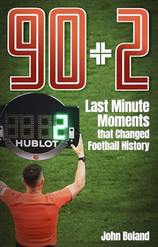 90+2 : Last Minute Moments that Changed Football History