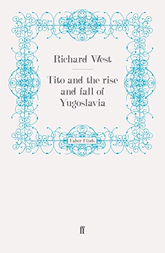 Tito and the Rise and Fall of Yugoslavia