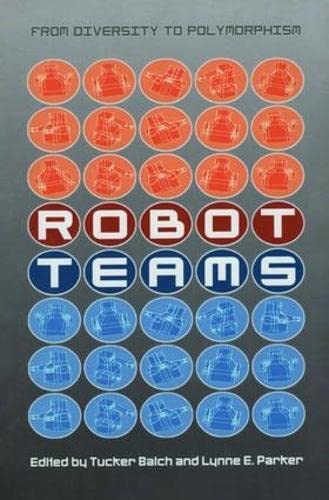 Robot Teams : From Diversity to Polymorphism