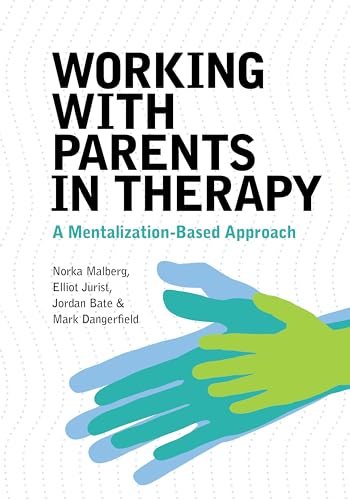 A Mentalization-Based Approach to Psychotherapy With Parents