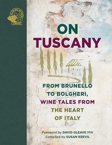 On Tuscany : From Brunello to Bolgheri, Wine Tales from the Heart of Italy