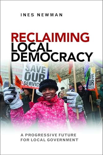 Reclaiming Local Democracy : A Progressive Future for Local Government