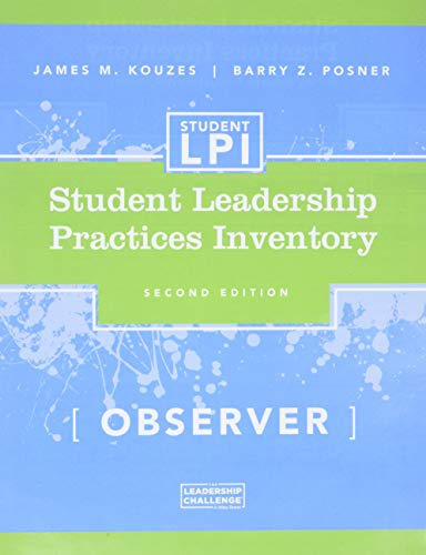 The Student Leadership Practices Inventory (LPI): Observer Instrument: 62 (J-B Leadership Challenge: Kouzes/Posner)