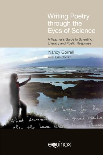 Writing Poetry Through the Eyes of Science : A Teacher's Guide to Scientific Literacy and Poetic Response