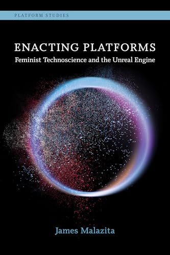 Enacting Platforms : Feminist Technoscience and the Unreal Engine