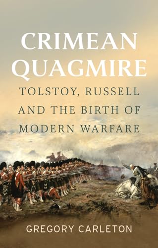 Crimean Quagmire : Tolstoy, Russell and the Birth of Modern Warfare