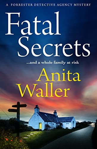 Fatal Secrets : The first in a crime mystery series from Anita Waller, author of The Family at No 12