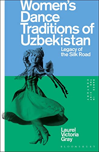 Women’s Dance Traditions of Uzbekistan : Legacy of the Silk Road