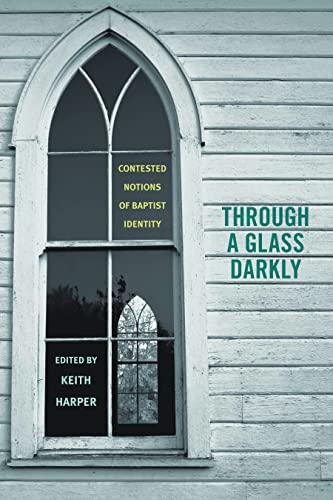 Through a Glass Darkly : Contested Notions of Baptist Identity