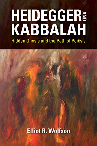 Heidegger and Kabbalah: Hidden Gnosis and the Path of Poiesis