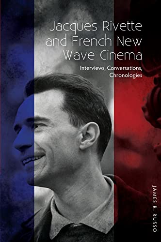 Jacques Rivette and French New Wave Cinema: Interviews