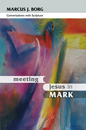 Meeting Jesus in Mark : Conversations With Scripture