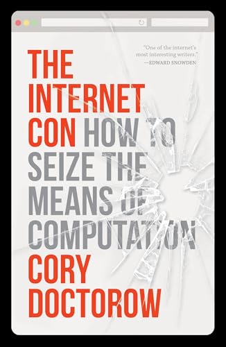 The Internet Con : How to Seize the Means of Computation
