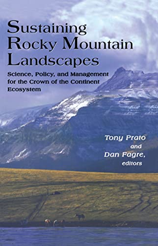 Sustaining Rocky Mountain Landscapes : Science, Policy, and Management for the Crown of the Continent Ecosystem