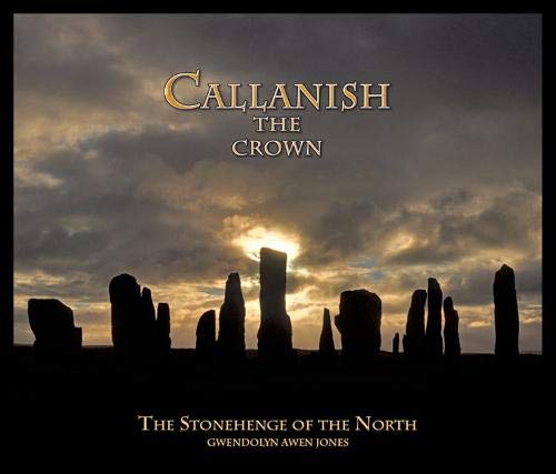 Callanish the Crown : The Stonehenge of the North