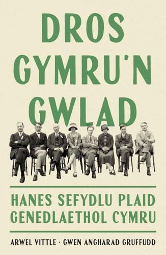 Dros Gymru'n Gwlad: Hanes Sefydlu Plaid Genedlaethol Cymru