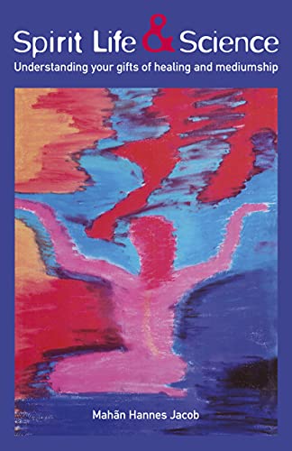 Spirit Life & Science: Understanding Your Gifts of Healing and Mediumship