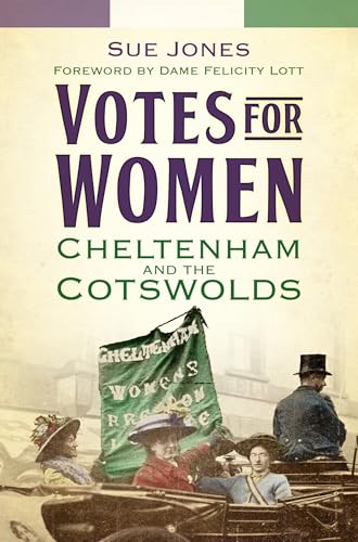Votes for Women : Cheltenham and the Cotswolds