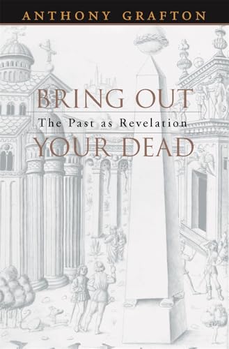 Bring Out Your Dead: The Past as Revelation