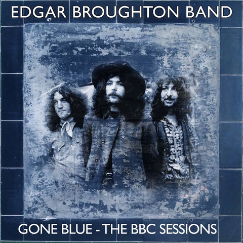 EDGAR BROUGHTON BAND - GONE BLUE - THE BBC SESSIONS  [CD] Pre-sale 31/05/2024