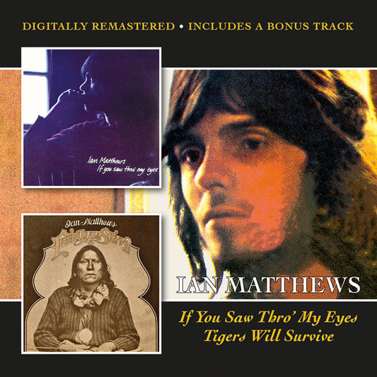 Ian Matthews - If You Saw Thro My Eyes / Tigers Will Survive (+Bonus Track) [CD]