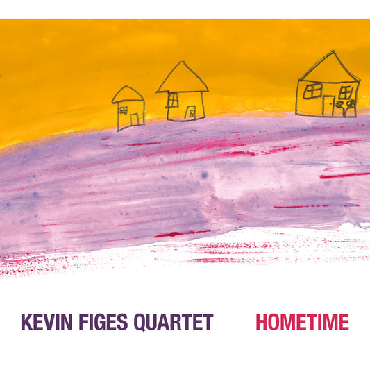 Kevin Figes Quartet - Hometime [CD]
