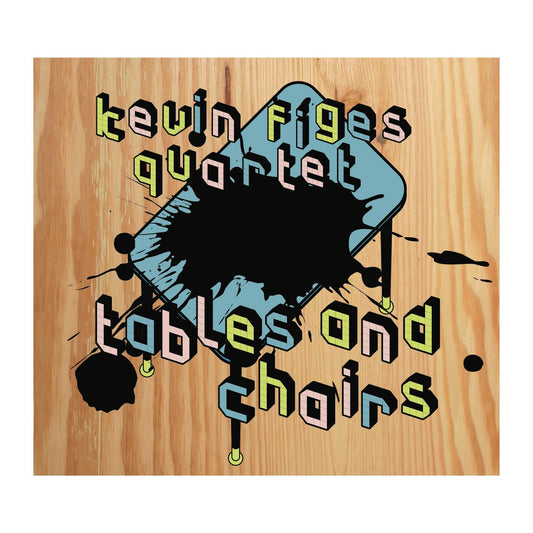 Kevin Figes Quartet - Tables And Chairs [CD]