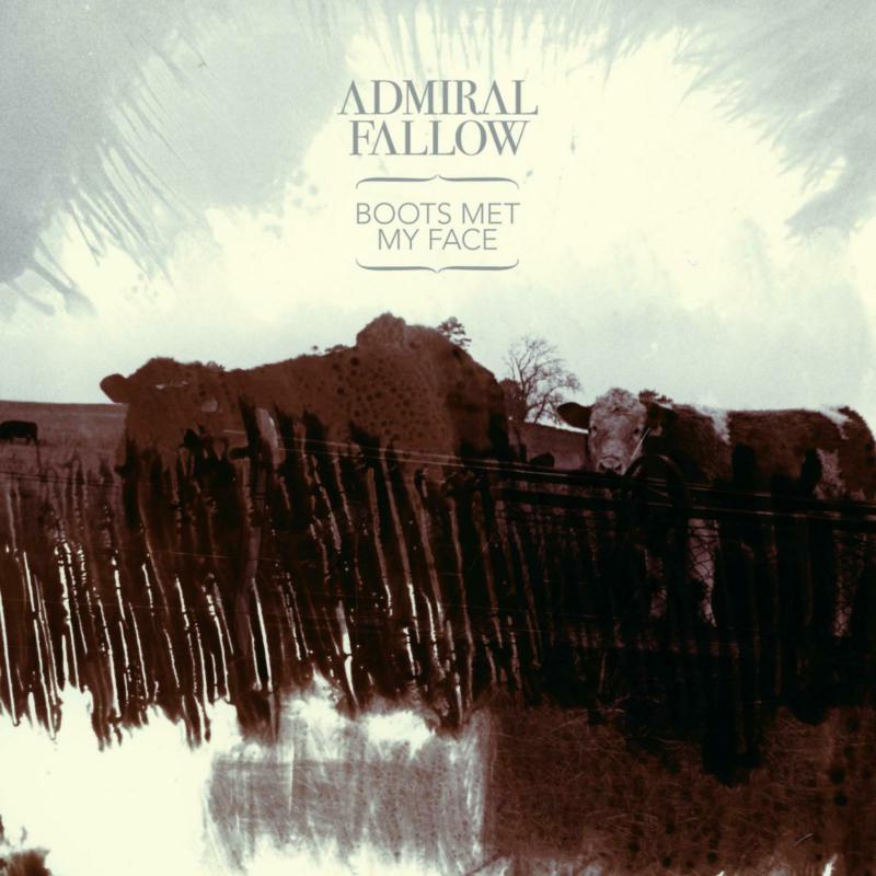 Admiral Fallow - Boots Met My Face [CD]