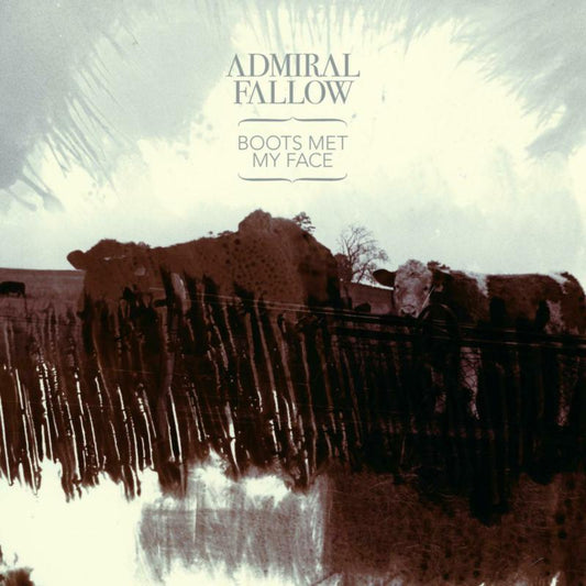 Admiral Fallow - Boots Met My Face [CD]