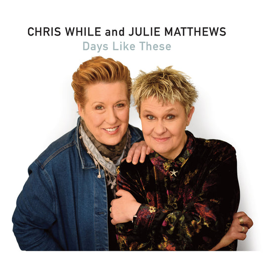 Chris While And Julie Matthews - Days Like These [CD]