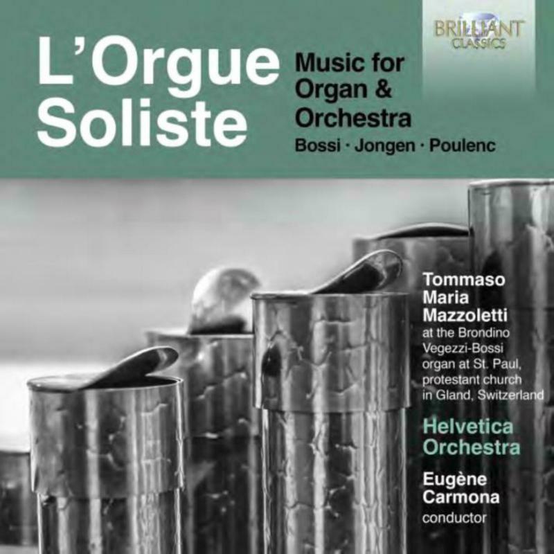 Tommaso Mazzoletti / Helvetica - LOrgue Soliste: Music For Organ & Orchestra / Bossi / Jongen / Poulenc [CD]
