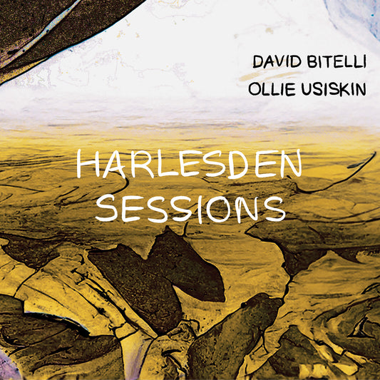 David Bitelli & Ollie Usiskin - Harlesden Sessions [CD]