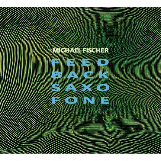 Fischer Michael - Feed Back Saxo Fone [CD]