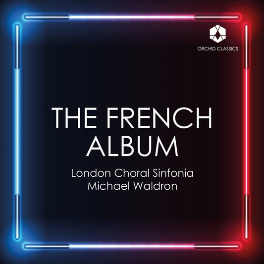 LONDON CHORAL SINFONIA - THE FRENCH ALBUM [CD]